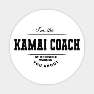 Kamai Coach - Other people warned you about Magnet